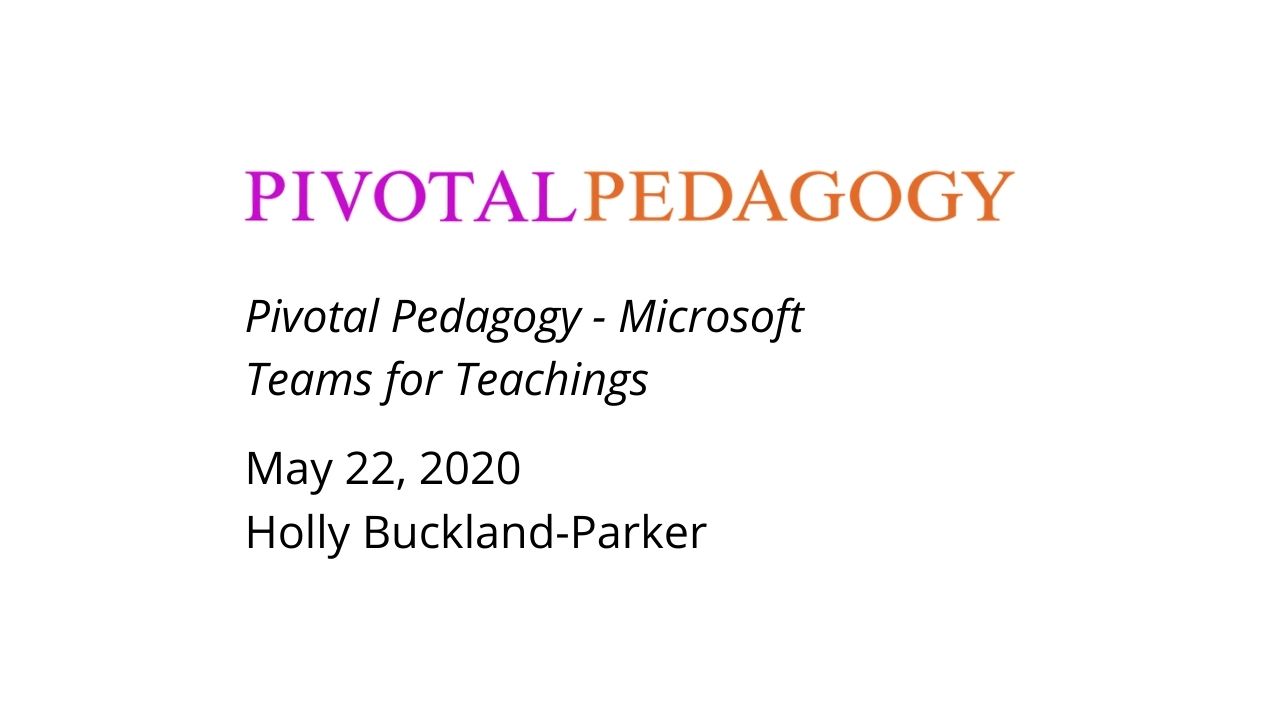 Pivotal Pedagogy - Microsoft Teams for Teaching