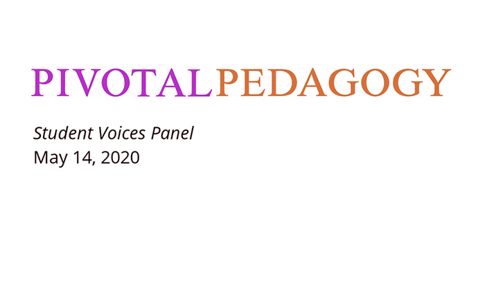 Pivotal Pedagogy - Student Voices Panel - Pivotal Pedagogy
