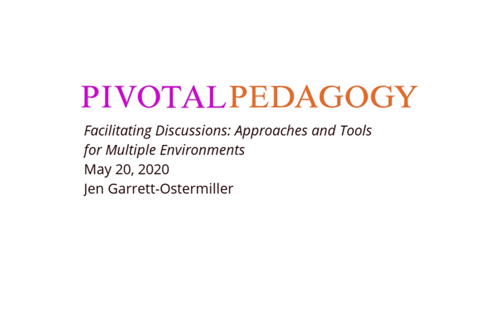 Pivotal Pedagogy - Facilitating Discussions: Approaches and Tools for Multiple Environments