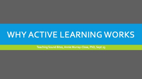 Sound (Teaching) Bite: Why Active Learning Works (9/23/19)